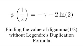 Finding the value of digamma12 without using Legendres duplication formula [upl. by Rosie780]