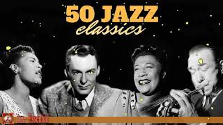 The Best Jazz Songs of All Time  50 Unforgettable Jazz Classics [upl. by Keldon]