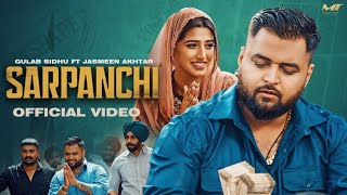 Sarpanchi  Official Video  Gulab Sidhu  Jasmeen Akhtar  Love Gill  New Punjabi song [upl. by Pebrook883]