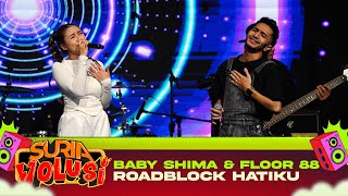 Baby Shima amp Floor 88  Roadblock Hatiku LIVE  KONSERT SURIAVOLUSI The Curve [upl. by Maxim]