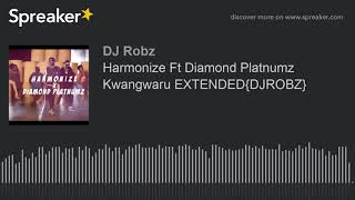 Harmonize Ft Diamond Platnumz Kwangwaru EXTENDEDDJROBZ made with Spreaker [upl. by Currey]