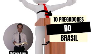 Os 10 Pregadores do Brasil que mais gosto de ouvir [upl. by Kath]