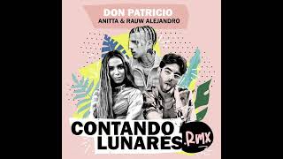 Don Patricio Anitta Rauw Alejandro  Contando Lunares Remix audio [upl. by Ylahtan]