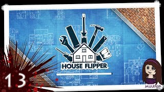 House Flipper 13  Lets Play House Flipper [upl. by Letsyrk]