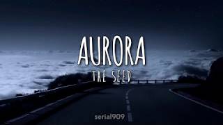 AURORA  The Seed lyrics [upl. by Case]