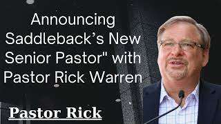 Announcing Saddleback’s New Senior Pastorquot with Pastor Rick Warren [upl. by Bedwell]