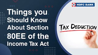 Things you Should Know About Section 80EE of the Income Tax Act  HDFC Bank [upl. by Haramat615]