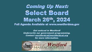 Select Board Meeting  March 26th 2024  Westford MA [upl. by Heller323]