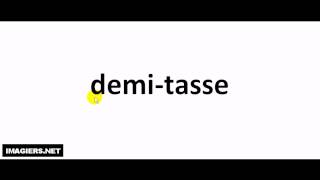 French pronunciation  demi tasse [upl. by Lissa]