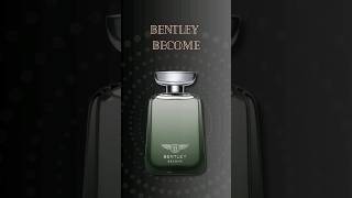 Bentley become fragrance fragranceformen sexiestmensfragrance bestsummerperfumes fragrance [upl. by Varien]