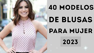 40 MODELOS DE BLUSAS PARA MUJER 2023 BLUSAS EN TENDENCIA  BLUSAS MODERNAS ELEGANTES  BLUSEN [upl. by Brine187]