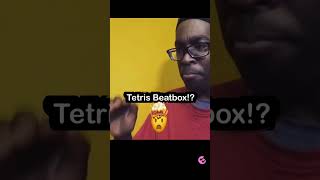 🤯Tetris Beatbox⁉️ [upl. by Nosnehpets]