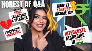 HONEST AF QnA  MONTHLY YouTube Income💰🤑 Toxic Friends BROWN SKIN Insecurities Intercaste Shaadi [upl. by Hartfield]