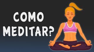 COMO MEDITAR Passo a Passo  Meditação para Iniciantes [upl. by Pulsifer]