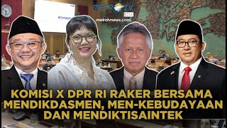 RAKER KOMISI X DENGAN MENDIKDASMEN MENKEBUDAYAAN MENDIKTISAINTEK [upl. by Nesrac]