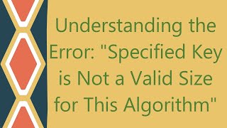 Understanding the Error quotSpecified Key is Not a Valid Size for This Algorithmquot [upl. by Boylston649]