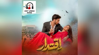 Iqtidar  Drama Full Song OST  Arshman Khan amp Farrukh Mehervi OSTURDU [upl. by Assilim842]