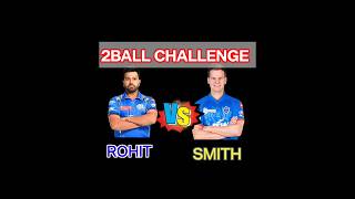 quotROHIT VS SMITH 2BALL BATING CHALLENGE shots youtubeshorts cricket [upl. by Ainoz]