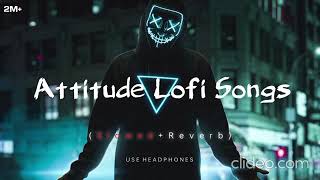 Attitude 😈 LOFI Songs SLOWEDREVERB  2024 Lofi  New hindi Songs  ‎tseries lofi song viral [upl. by Enirehtac]