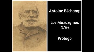 ANTOINE BÉCHAMP LOS MICROZYMAS 2 16 PRÓLOGO [upl. by Colline]