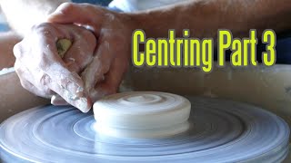 Clay Centering Part 3 Wheel Throwing Pottery for Beginners Final centring [upl. by Ecirtram]