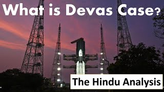 What is Devas Case  Antrix – Devas Deal  The Hindu Analysis  UPSC IAS [upl. by Olyhs]