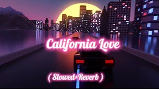 CALIFORNIA LOVE  Perfect Slowed  Reverb [upl. by Cardew936]