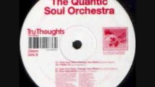 Quantic Soul Orchestra  Take Your Time Change Your Mind faze action remix [upl. by Meerak891]