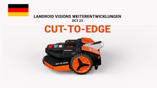 LANDROID VISIONS WEITERENTWICKLUNGEN OCT 23 CUT TO EDGE [upl. by Ittak575]