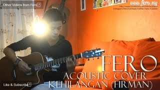 Kehilangan  Firman Dengan Lirik Acoustic Cover by Fero [upl. by Romeo]