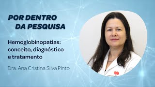 Por dentro da Pesquisa  “Hemoglobinopatias conceito diagnóstico e tratamento” [upl. by Ahsina52]