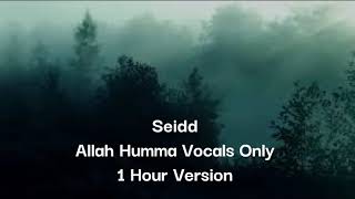 Seidd  Allah Humma Vocals Only  1 Hour Version [upl. by Esther]