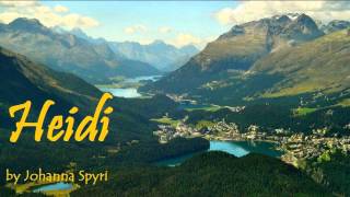 HEIDI  FULL Audio Book  by Johanna Spyri  Classic Literature  Adelheide the girl from the Alps [upl. by Htedirem]