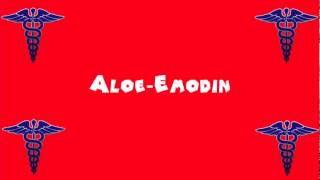 Pronounce Medical Words ― Aloe―Emodin [upl. by Litha244]