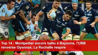 Top 14  Montpellier encore battu à Bayonne l’UBB renverse Oyonnax La Rochelle respire [upl. by Eladnek58]