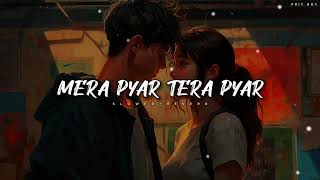 Mera Pyar Tera Pyar  Slowed  Reverb  Arijit Singh  Jalebi Song  Prit Boy [upl. by Zerline]