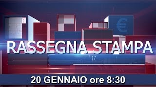 Rassegna Stampa del 20 gennaio 2016 [upl. by Ahtamat279]