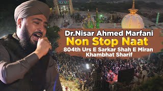 DrNisar Ahmed Marfani Non Stop Naat  804th Urs E Sarkar Shah E Miran Khambhat Sharif [upl. by Eleaffar]