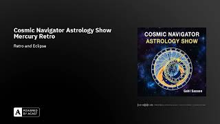 Cosmic Navigator Astrology Show Mercury Retro [upl. by Brabazon434]