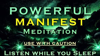 Powerful MANIFEST Meditation  Use with Caution  Listen while you Sleep [upl. by Eidnew645]