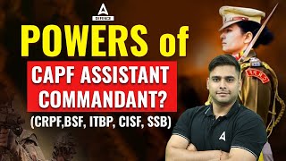 POWERS OF CAPF ASSISTANT COMMANDANT CRPFBSF ITBP CISF SSB By Atul sir [upl. by Grussing]