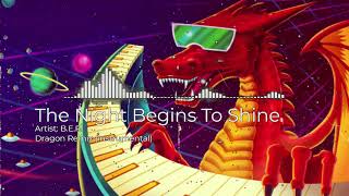 The Night Begins To Shine  BER  Dragon Remix instrumental [upl. by Jarred]