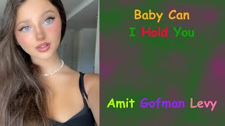 Amit Gofman Levy  Baby Can I Hold You [upl. by Eng]