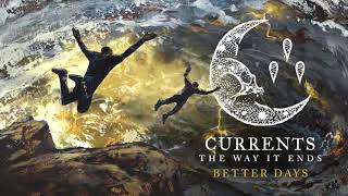 Currents  Better Days OFFICIAL AUDIO STREAM [upl. by Ardnossac973]