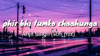 Phir bhi tumko chahunga lyrics with eng TRAnslation [upl. by Enoitna]