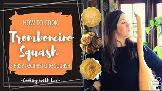 How To Cook Tromboncino Squash  3 EASY Recipes  ONE Squash [upl. by Hgielanna]