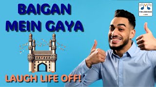 Baigan Mein Gaya A Fun Hyderabadi Anthem to Laugh Life Off [upl. by Ellennoj]