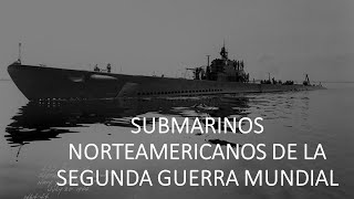 SUBMARINOS NORTEAMERICANOS DE LA SEGUNDA GUERRA MUNDIAL [upl. by Kissiah981]