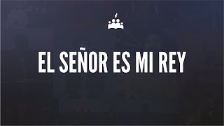 El Señor es mi Rey  Bethel Music [upl. by Reiss]