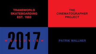 The Cinematographer Project World View Patrik Wallner  TransWorld SKATEboarding [upl. by Millburn]